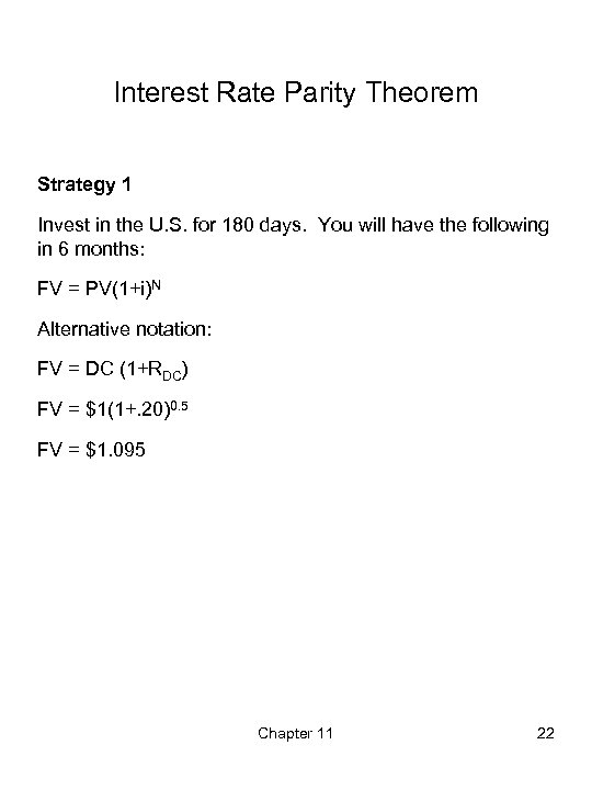 Interest Rate Parity Theorem Strategy 1 Invest in the U. S. for 180 days.