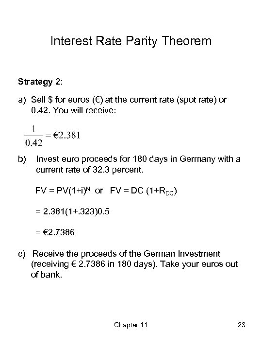 Interest Rate Parity Theorem Strategy 2: a) Sell $ for euros (€) at the
