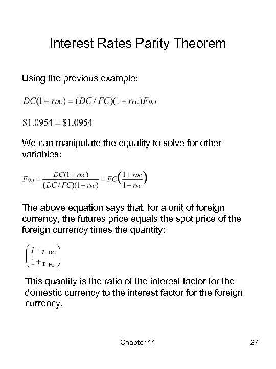 Interest Rates Parity Theorem Using the previous example: We can manipulate the equality to