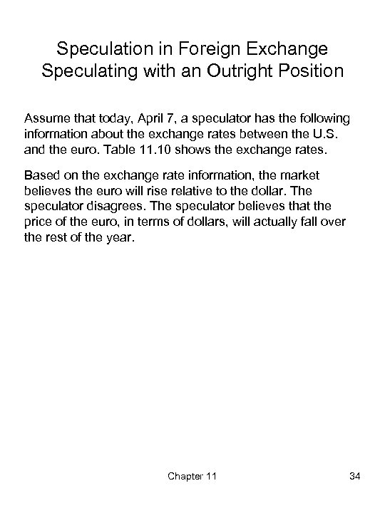 Speculation in Foreign Exchange Speculating with an Outright Position Assume that today, April 7,