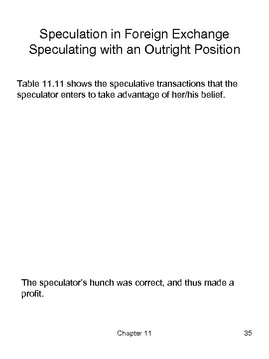 Speculation in Foreign Exchange Speculating with an Outright Position Table 11. 11 shows the