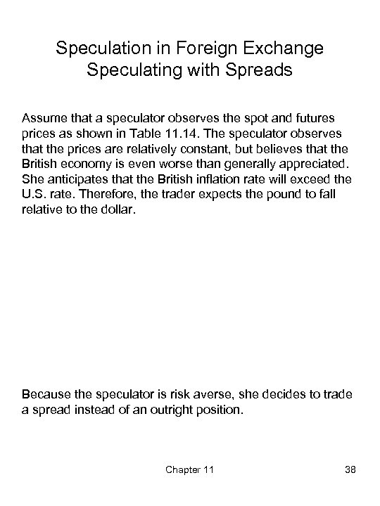 Speculation in Foreign Exchange Speculating with Spreads Assume that a speculator observes the spot