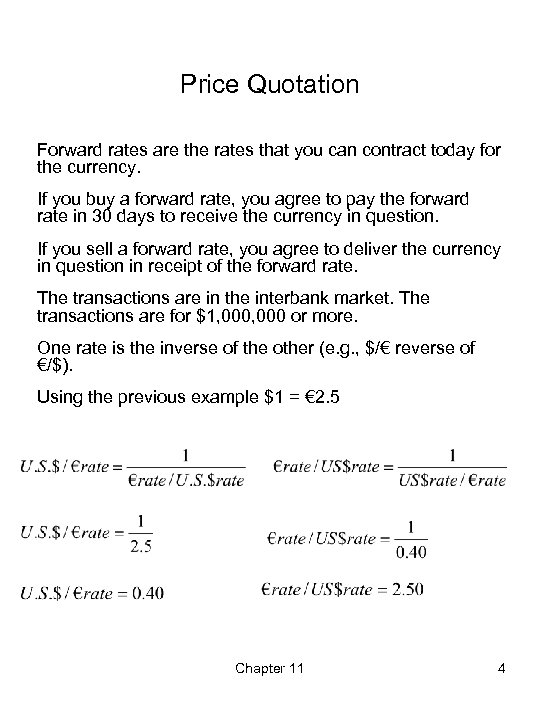 Price Quotation Forward rates are the rates that you can contract today for the