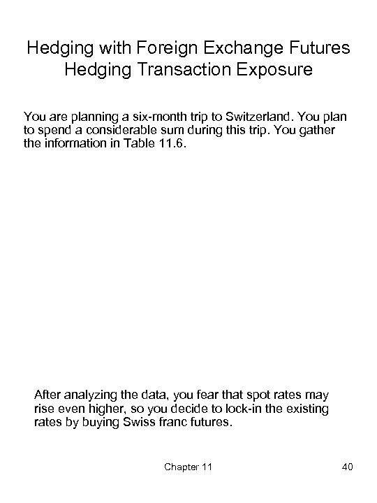 Hedging with Foreign Exchange Futures Hedging Transaction Exposure You are planning a six-month trip