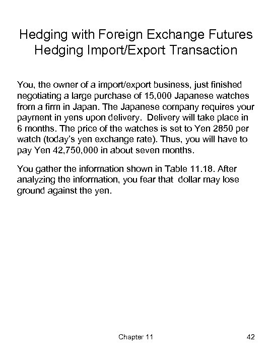 Hedging with Foreign Exchange Futures Hedging Import/Export Transaction You, the owner of a import/export
