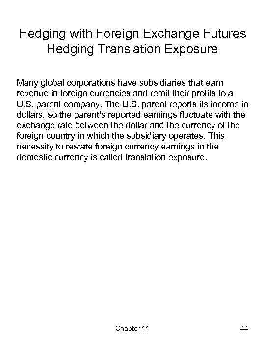 Hedging with Foreign Exchange Futures Hedging Translation Exposure Many global corporations have subsidiaries that