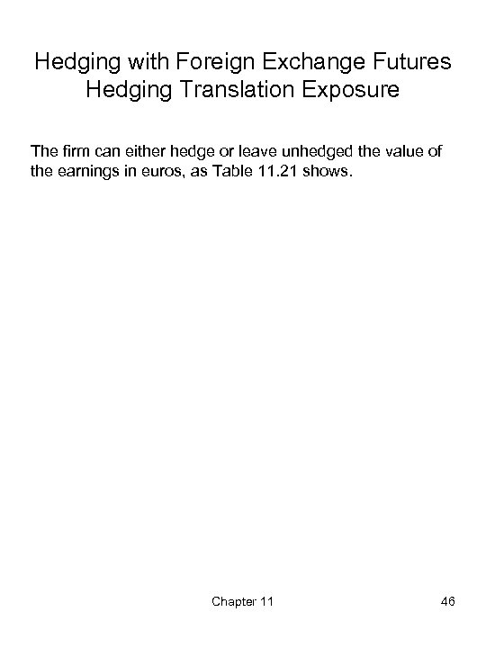 Hedging with Foreign Exchange Futures Hedging Translation Exposure The firm can either hedge or