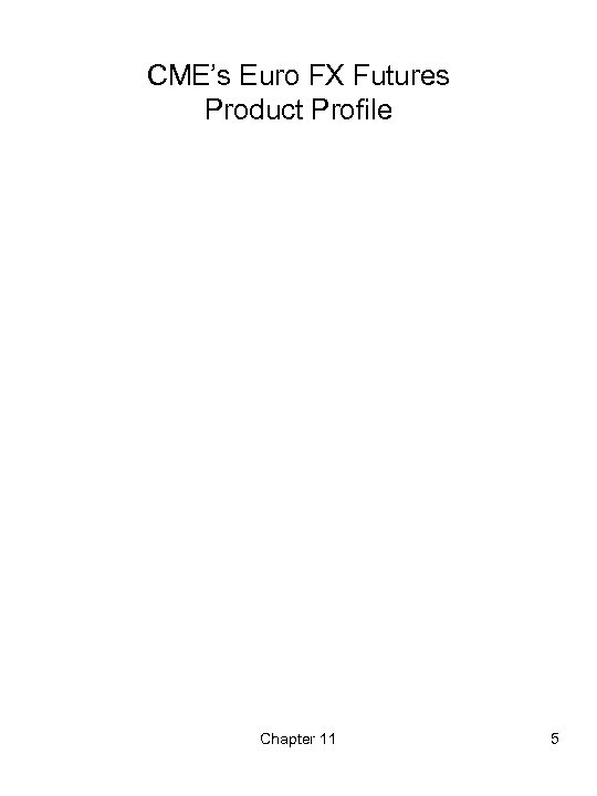 CME’s Euro FX Futures Product Profile Chapter 11 5 