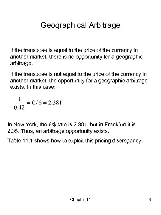 Geographical Arbitrage If the transpose is equal to the price of the currency in