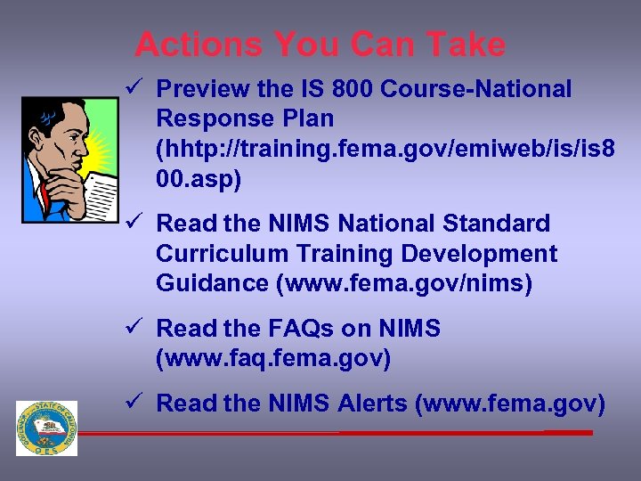 Actions You Can Take ü Preview the IS 800 Course-National Response Plan (hhtp: //training.