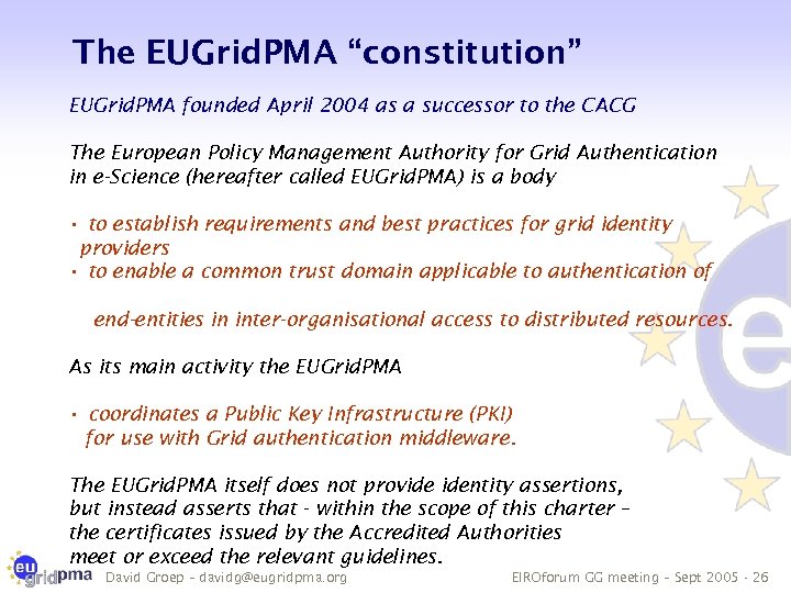 The EUGrid. PMA “constitution” EUGrid. PMA founded April 2004 as a successor to the