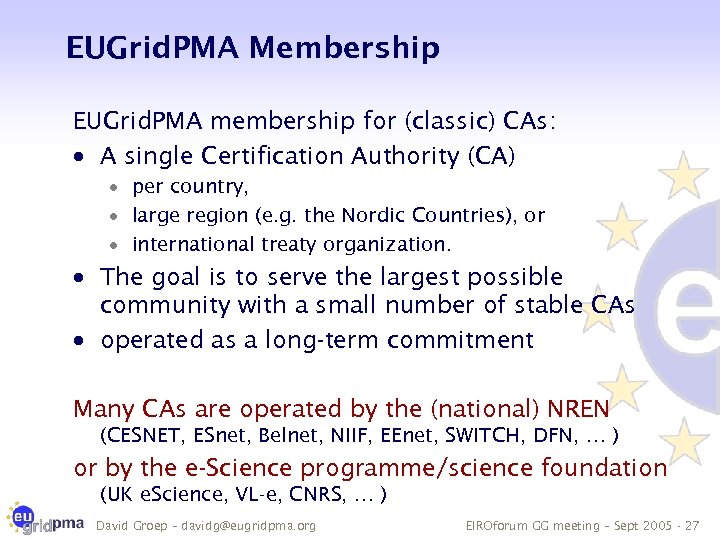 EUGrid. PMA Membership EUGrid. PMA membership for (classic) CAs: · A single Certification Authority