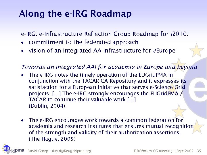 Along the e-IRG Roadmap e-IRG: e-Infrastructure Reflection Group Roadmap for i 2010: · commitment