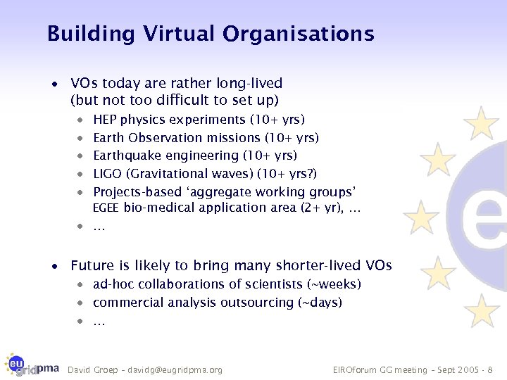 Building Virtual Organisations · VOs today are rather long-lived (but not too difficult to