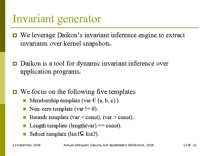 Invariant generator p We leverage Daikon’s invariant inference engine to extract invariants over kernel