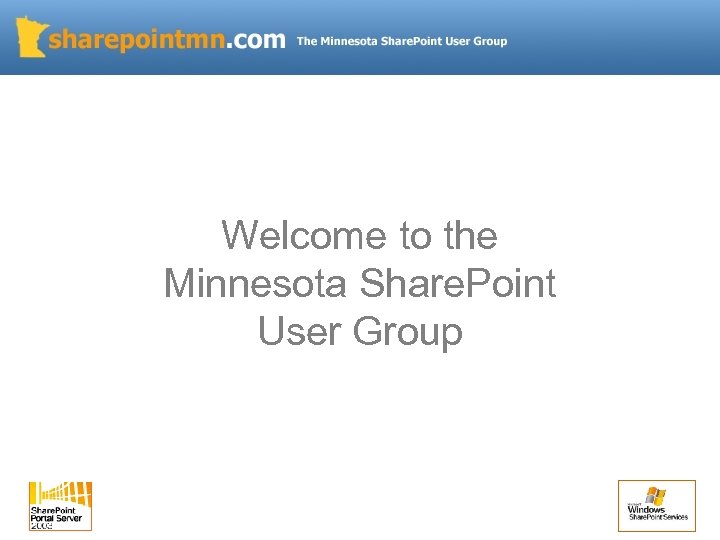 Welcome to the Minnesota Share. Point User Group 