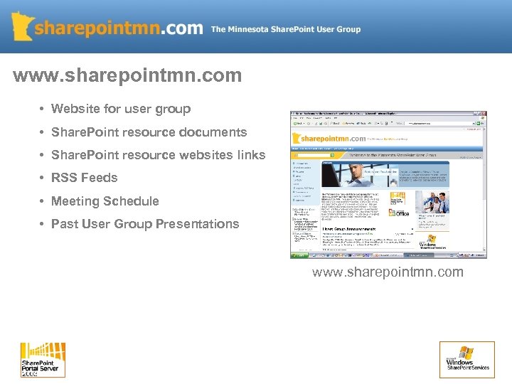 www. sharepointmn. com • Website for user group • Share. Point resource documents •