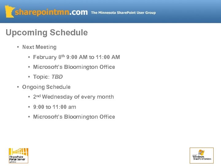 Upcoming Schedule • Next Meeting • February 8 th 9: 00 AM to 11: