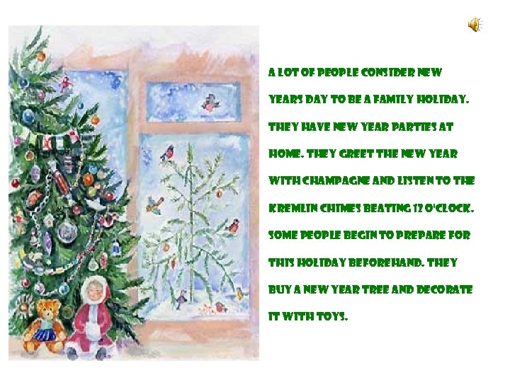 A lot of people consider New Years Day to be a family holiday. They