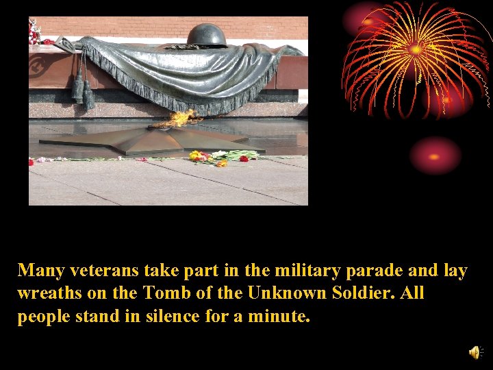 Many veterans take part in the military parade and lay wreaths on the Tomb