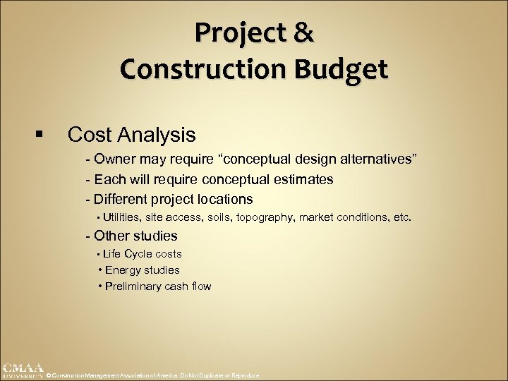 Project & Construction Budget § Cost Analysis - Owner may require “conceptual design alternatives”