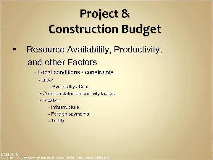 Project & Construction Budget § Resource Availability, Productivity, and other Factors - Local conditions