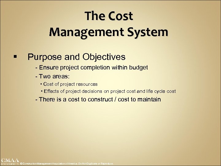 The Cost Management System § Purpose and Objectives - Ensure project completion within budget