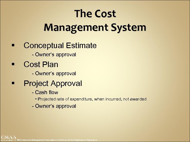 The Cost Management System § Conceptual Estimate - Owner’s approval § Cost Plan -