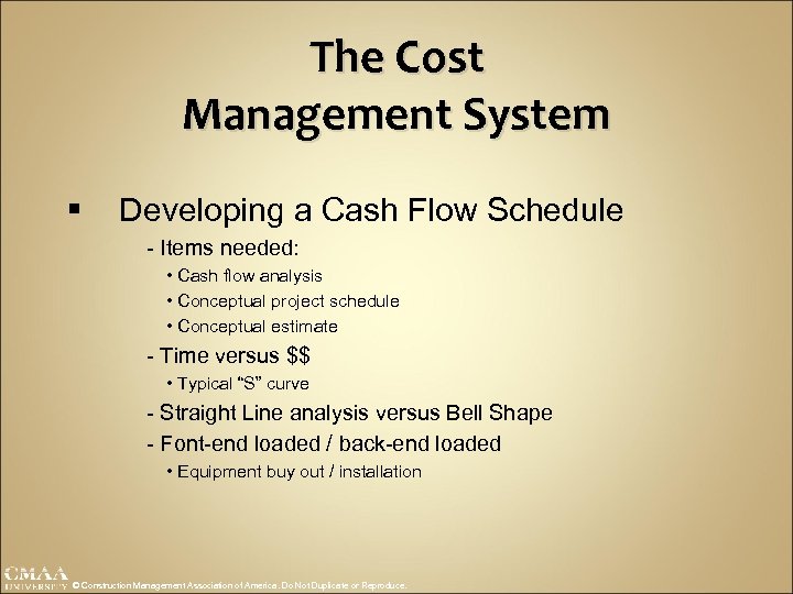 The Cost Management System § Developing a Cash Flow Schedule - Items needed: •