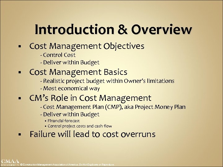 Introduction & Overview § Cost Management Objectives - Control Cost - Deliver within Budget