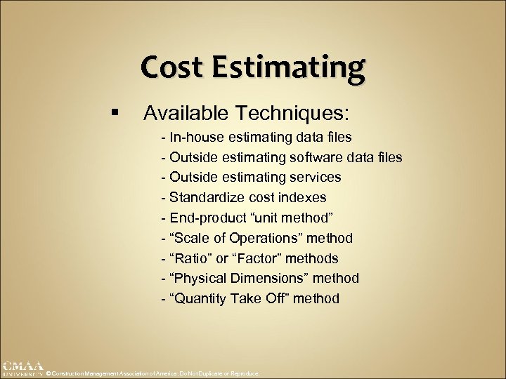 Cost Estimating § Available Techniques: - In-house estimating data files - Outside estimating software