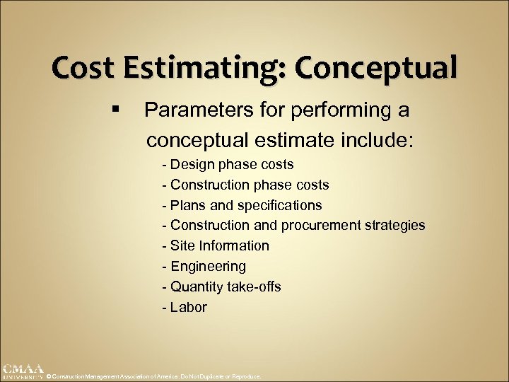 Cost Estimating: Conceptual § Parameters for performing a conceptual estimate include: - Design phase
