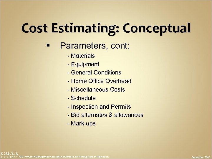 Cost Estimating: Conceptual § Parameters, cont: - Materials - Equipment - General Conditions -