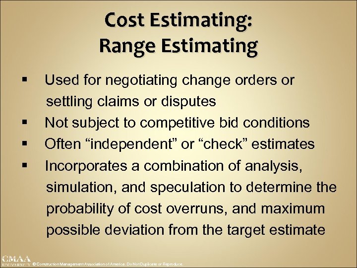 Cost Estimating: Range Estimating § § Used for negotiating change orders or settling claims