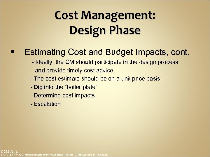 Cost Management: Design Phase § Estimating Cost and Budget Impacts, cont. - Ideally, the