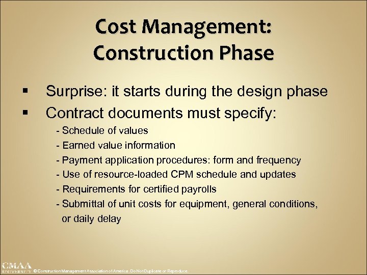Cost Management: Construction Phase § § Surprise: it starts during the design phase Contract