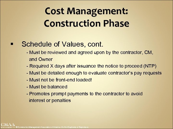 Cost Management: Construction Phase § Schedule of Values, cont. - Must be reviewed and