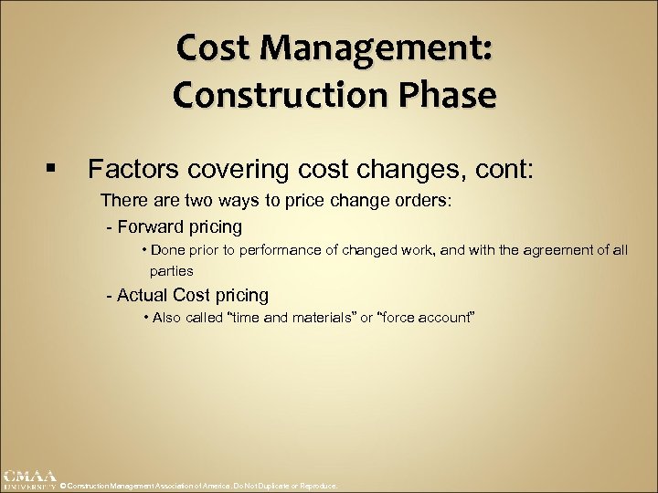 Cost Management: Construction Phase § Factors covering cost changes, cont: There are two ways
