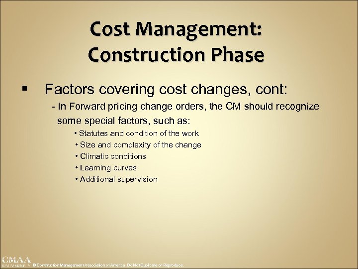 Cost Management: Construction Phase § Factors covering cost changes, cont: - In Forward pricing