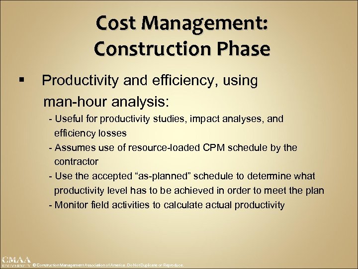 Cost Management: Construction Phase § Productivity and efficiency, using man-hour analysis: - Useful for