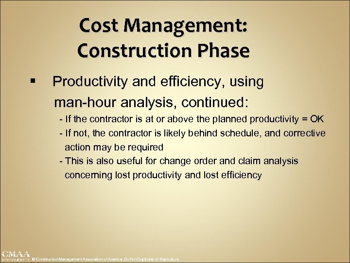 Cost Management: Construction Phase § Productivity and efficiency, using man-hour analysis, continued: - If