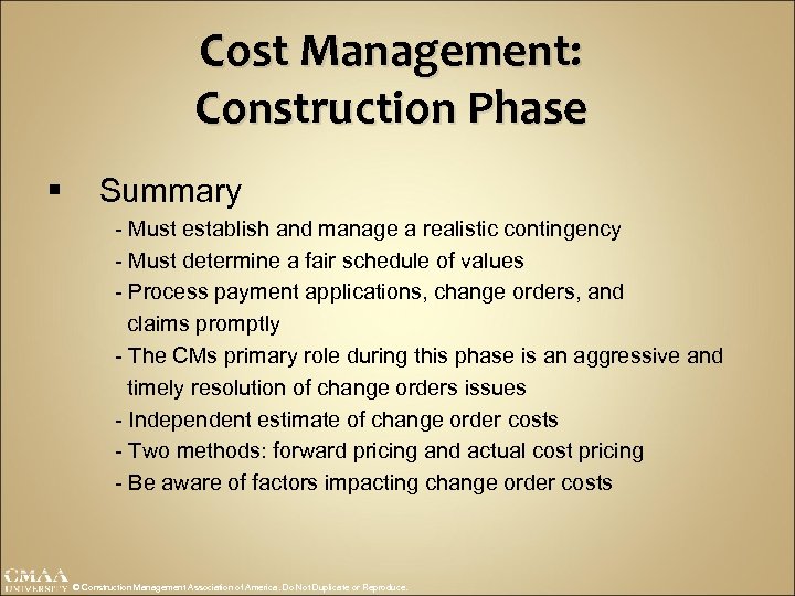 Cost Management: Construction Phase § Summary - Must establish and manage a realistic contingency