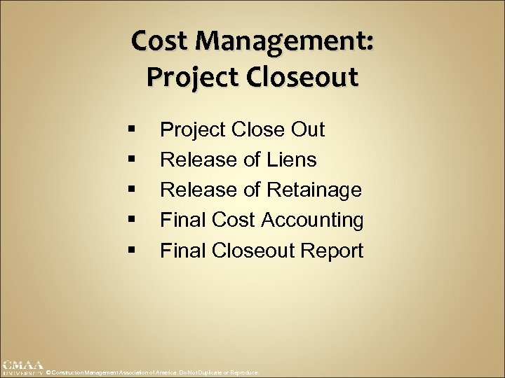 Cost Management: Project Closeout § § § Project Close Out Release of Liens Release