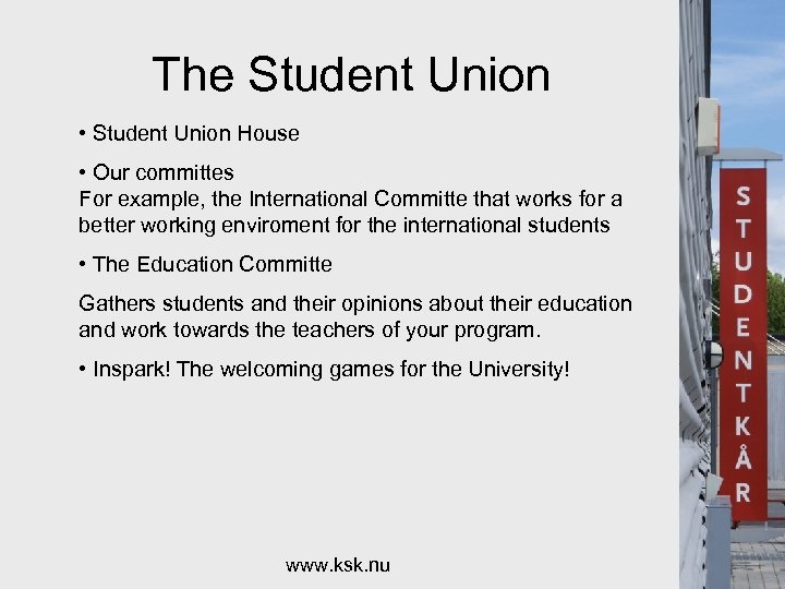 The Student Union • Student Union House • Our committes For example, the International