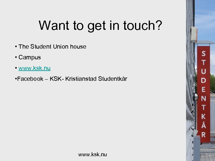 Want to get in touch? • The Student Union house • Campus • www.