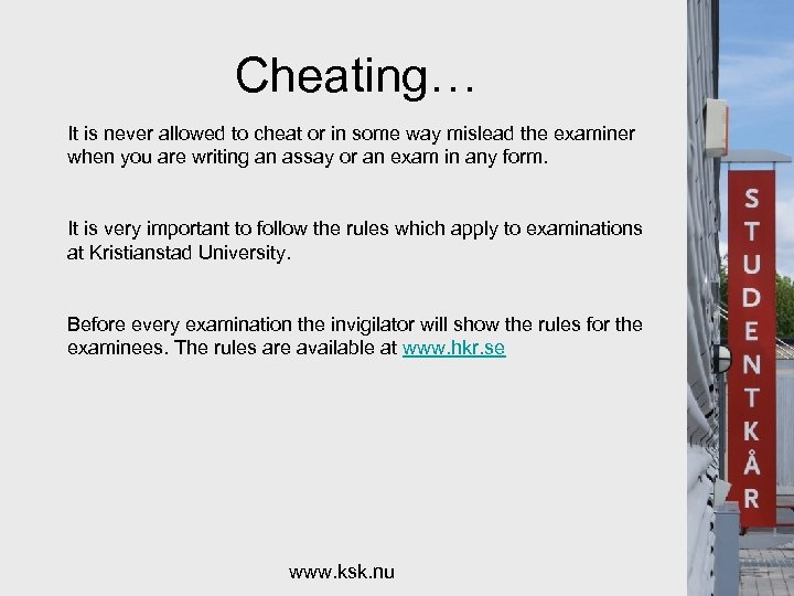 Cheating… It is never allowed to cheat or in some way mislead the examiner