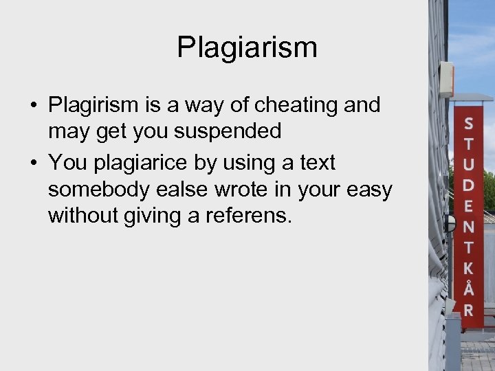 Plagiarism • Plagirism is a way of cheating and may get you suspended •
