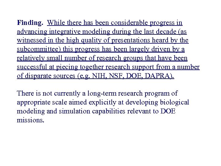 Finding. While there has been considerable progress in advancing integrative modeling during the last