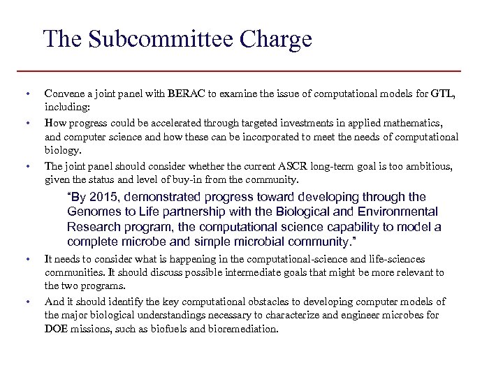 The Subcommittee Charge • • • Convene a joint panel with BERAC to examine