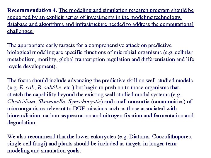 Recommendation 4. The modeling and simulation research program should be supported by an explicit